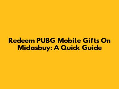 Redeem PUBG Mobile Gifts On Midasbuy: A Quick Guide